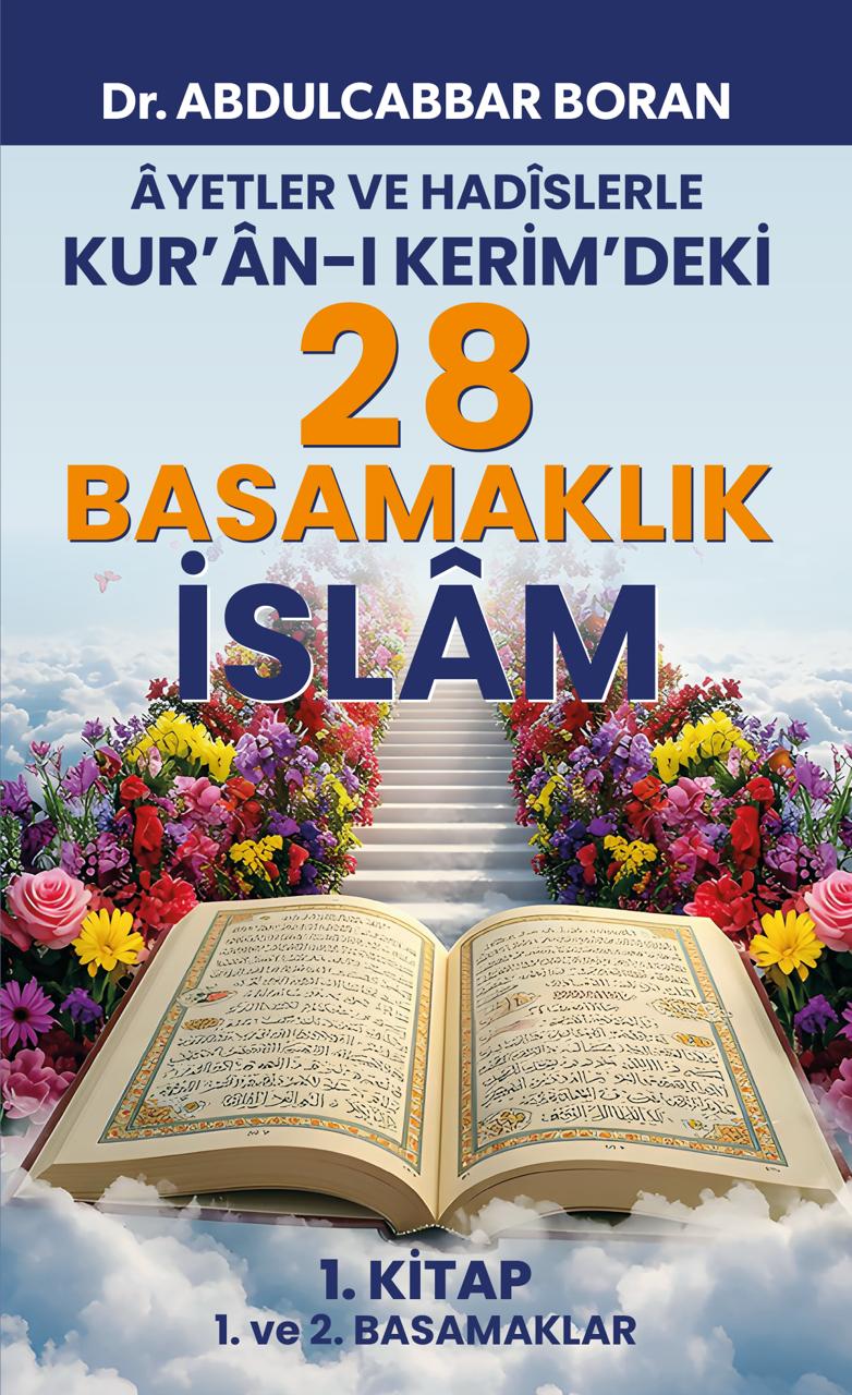 ÂYETLER VE HADÎSLERLE KUR’ÂN-I KERİM’DEKİ 28 BASAMAK 1. KİTAP