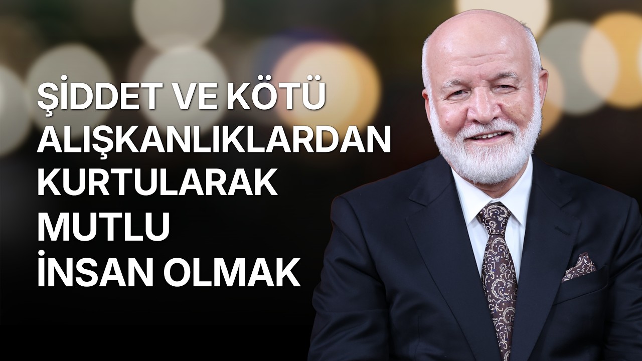 Şiddet ve Kötü Alışkanlıklardan Kurtularak Mutlu İnsan Olmak